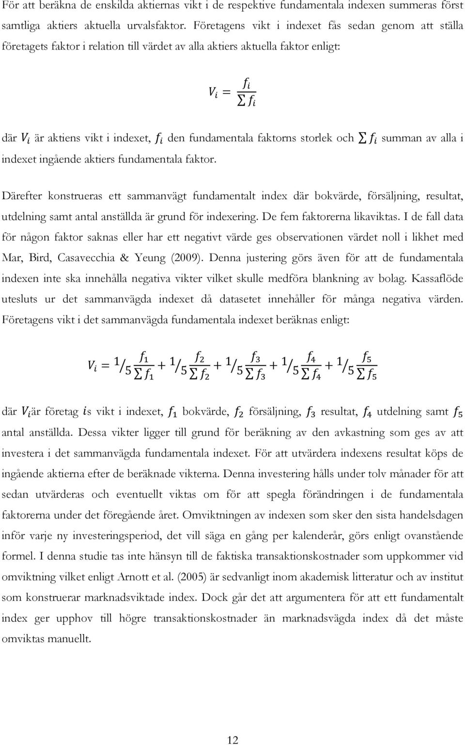 storlek och summan av alla i indexet ingående aktiers fundamentala faktor.