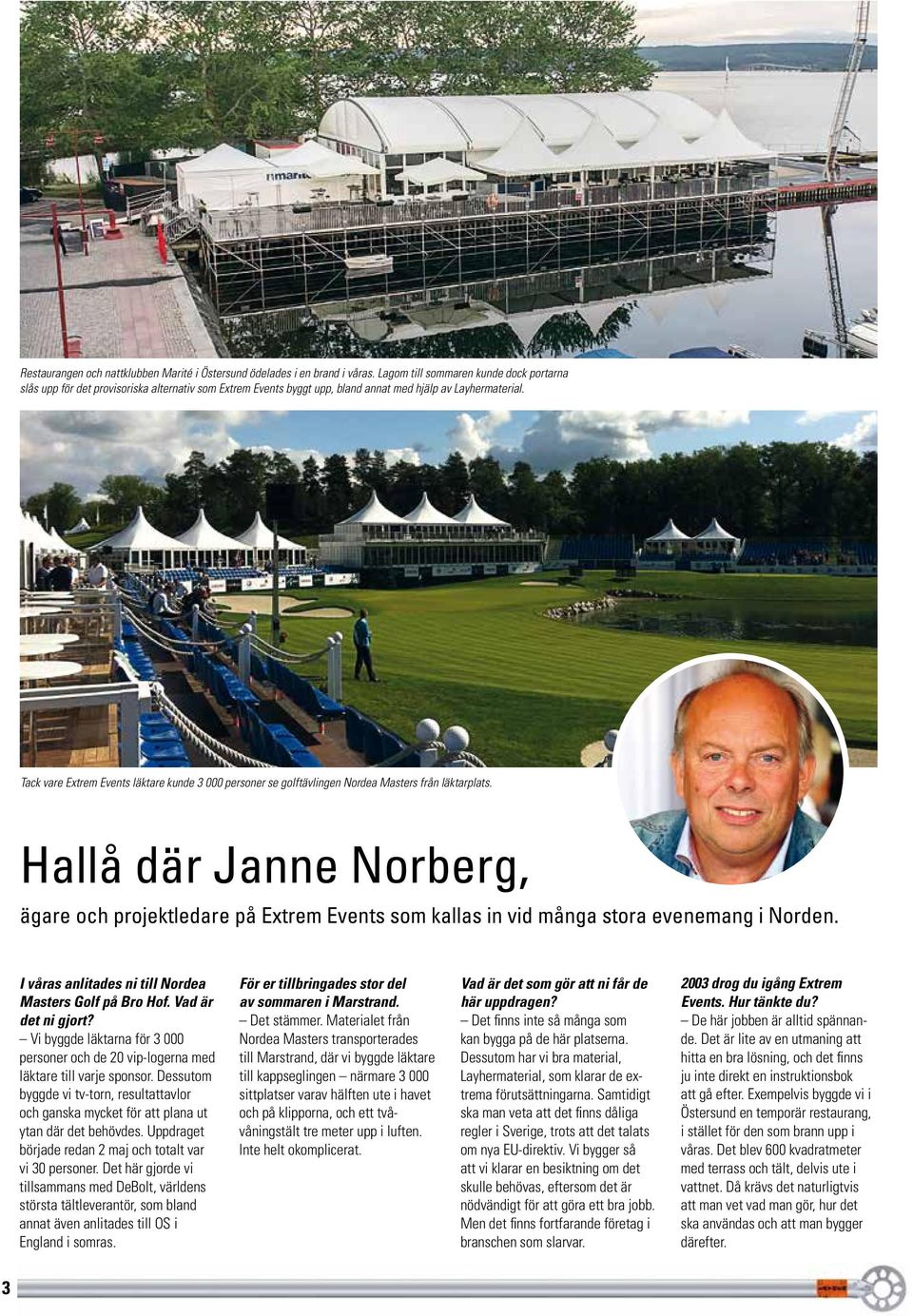 Tack vare Extrem Events läktare kunde 3 000 personer se golftävlingen Nordea Masters från läktarplats.