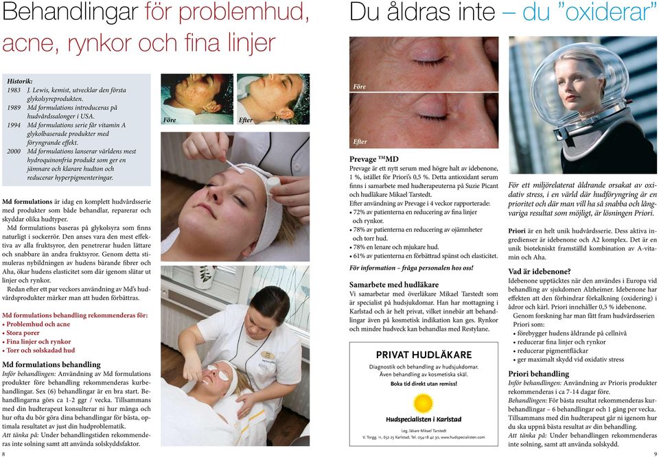 2000 Md formulations lanserar världens mest hydroquinonfria produkt som ger en jämnare och klarare hudton och reducerar hyperpigmenteringar.