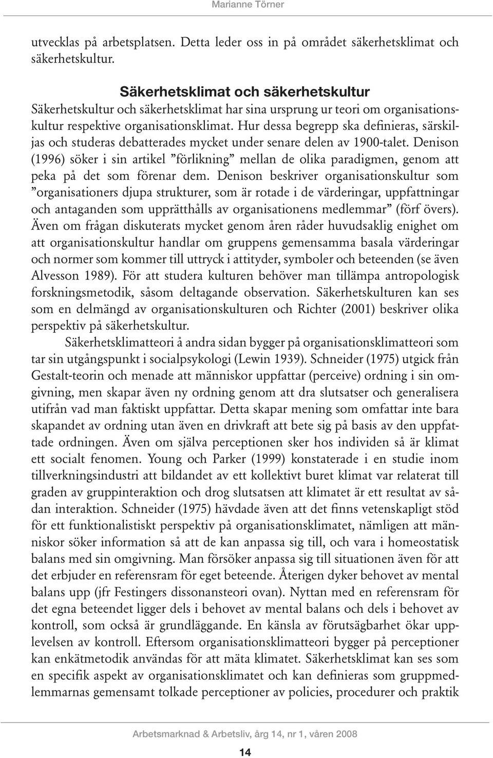 Hur dessa begrepp ska definieras, särskiljas och studeras debatterades mycket under senare delen av 1900-talet.