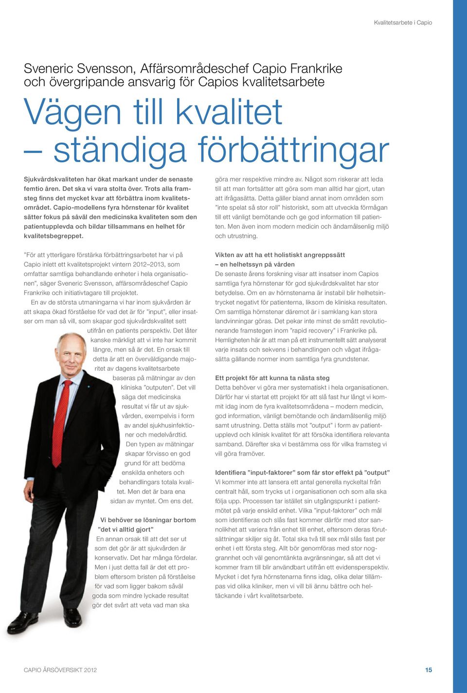 Capio-modellens fyra hörnstenar för kvalitet sätter fokus på såväl den medicinska kvaliteten som den patientupplevda och bildar tillsammans en helhet för kvalitetsbegreppet.