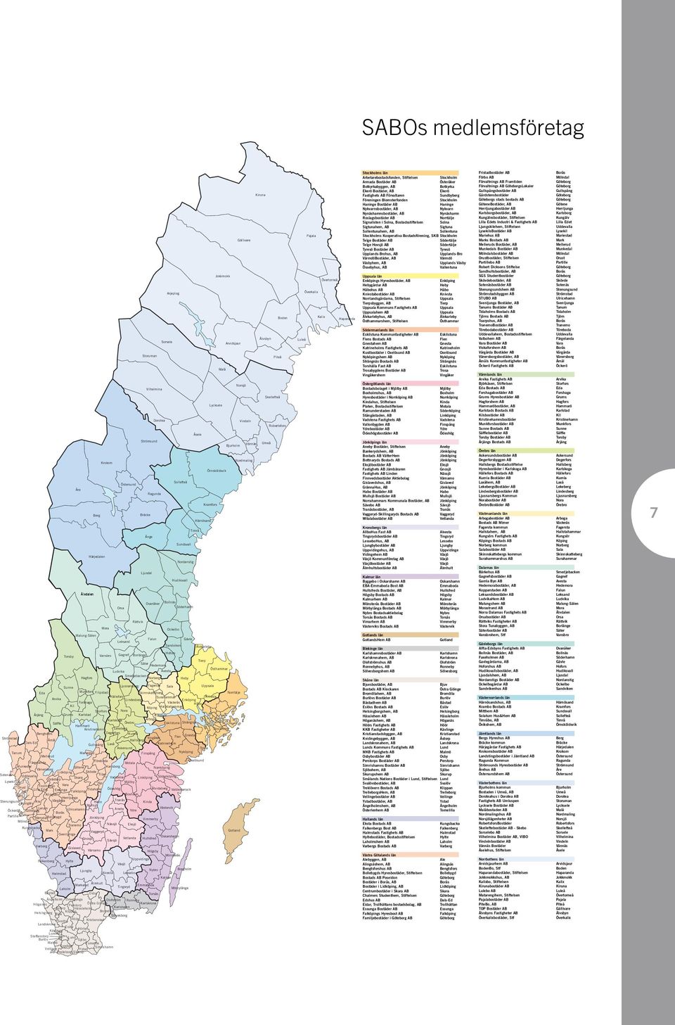 Dorotea Ragunda Ånge Ljusdal Sorsele Arjeplog Sollefteå Sundsvall Nordanstig Nordanstig Hudiksvall Hudiksvall Ovanåker Bollnäs Söderhamn Åsele Härnösand Timrå Lycksele Örnsköldsvik Kramfors Jokkmokk