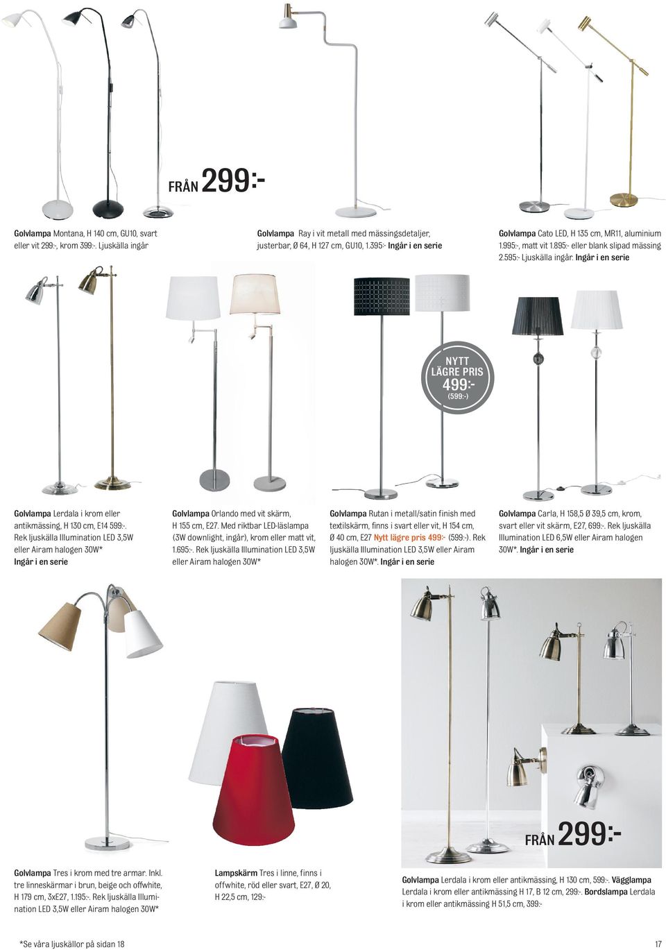 NYTT LÄGRE PRIS 499 (599:-) Golvlampa Lerdala i krom eller antikmässing, H 130 cm, E14 599:-.