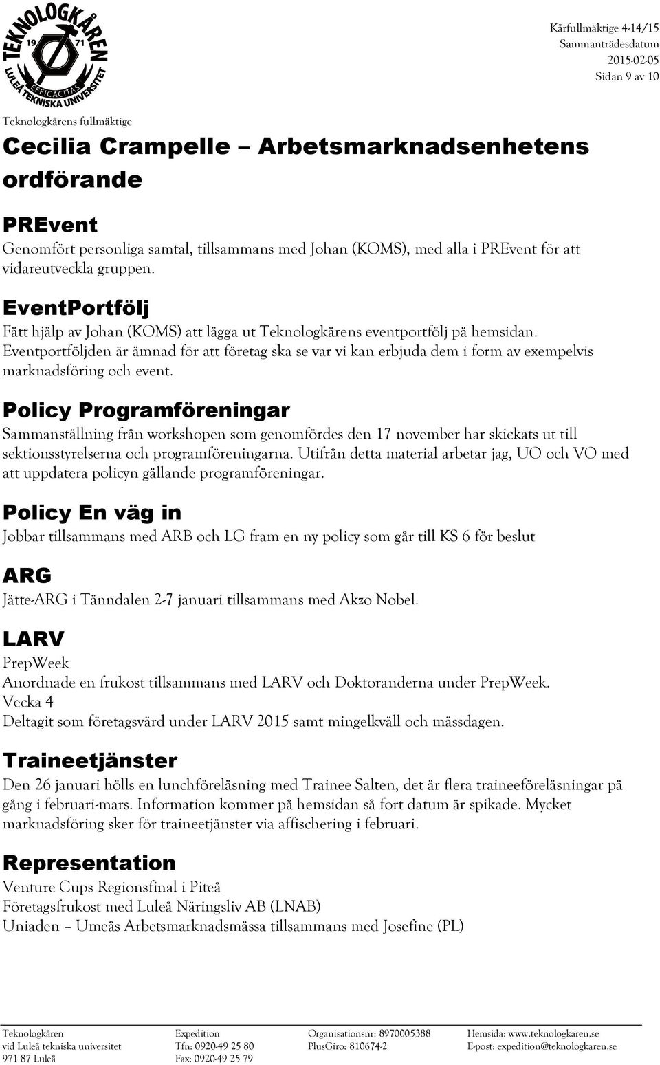 Eventportföljden är ämnad för att företag ska se var vi kan erbjuda dem i form av exempelvis marknadsföring och event.