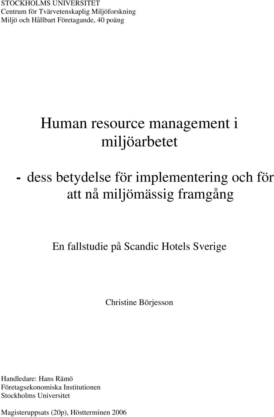 nå miljömässig framgång En fallstudie på Scandic Hotels Sverige Christine Börjesson Handledare: