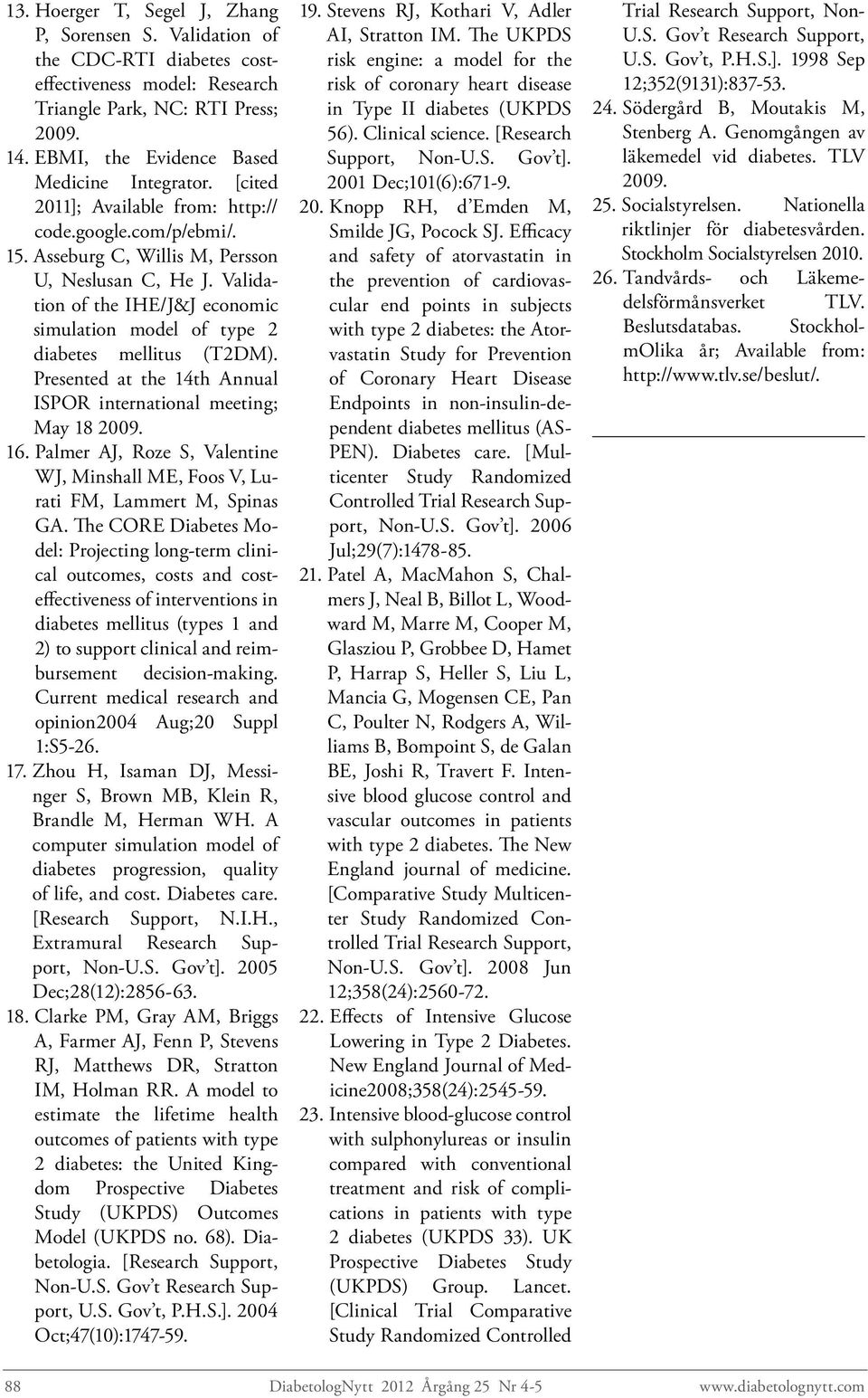 Validation of the IHE/J&J economic simulation model of type 2 diabetes mellitus (T2DM). Presented at the 14th Annual ISPOR international meeting; May 18 2009. 16.