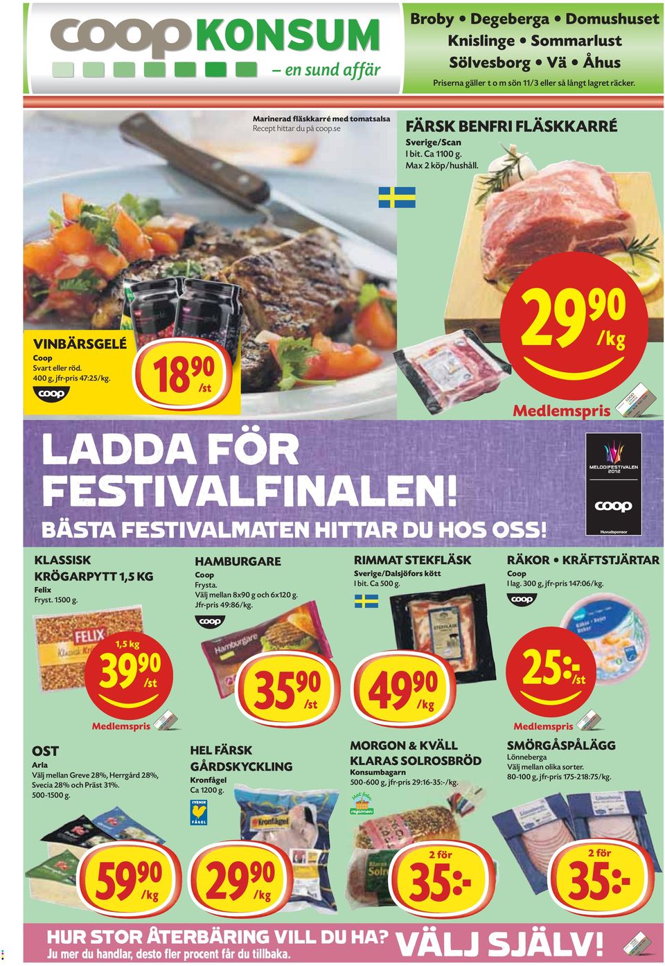 Coop Frysta. Välj mellan 8x90 g och 6x120 g. Jfr-pris 49:86/kg. I bit. Ca 500 g. Coop I lag. 300 g, jfr-pris 147:06/kg.