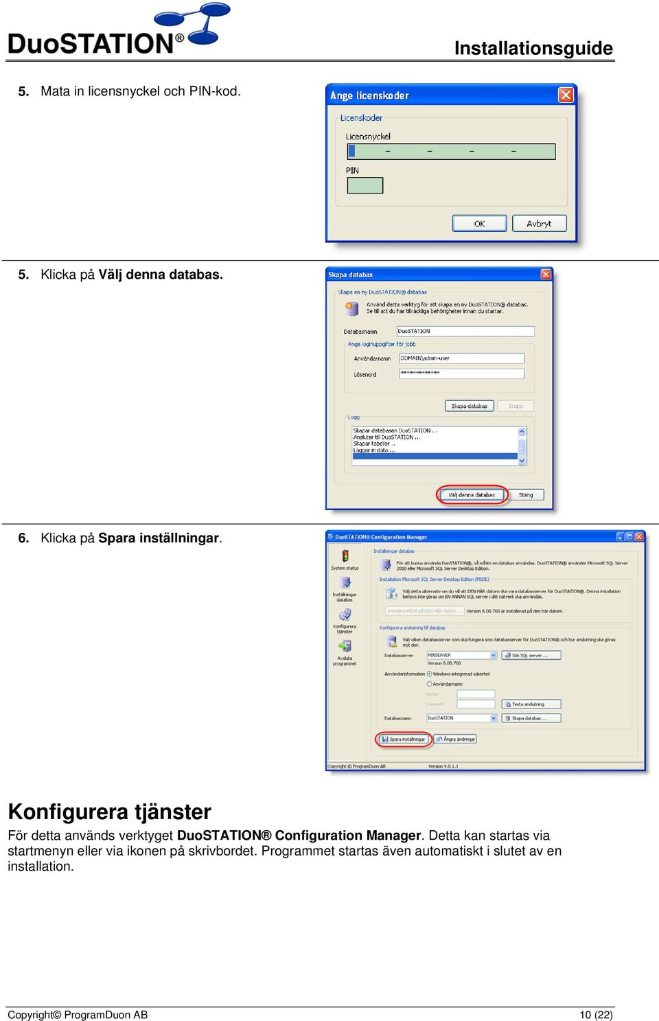 Konfigurera tjänster För detta används verktyget DuoSTATION Configuration Manager.