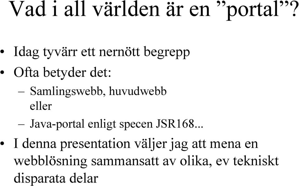 Samlingswebb, huvudwebb eller Java-portal enligt specen JSR168.