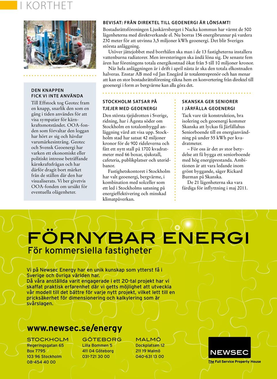 Geotec och Svensk Geoenergi har varken ett ekonomiskt eller politiskt intresse beträffande kärnkraftsfrågan och har därför dragit bort märket från de ställen där den har visualiserats.