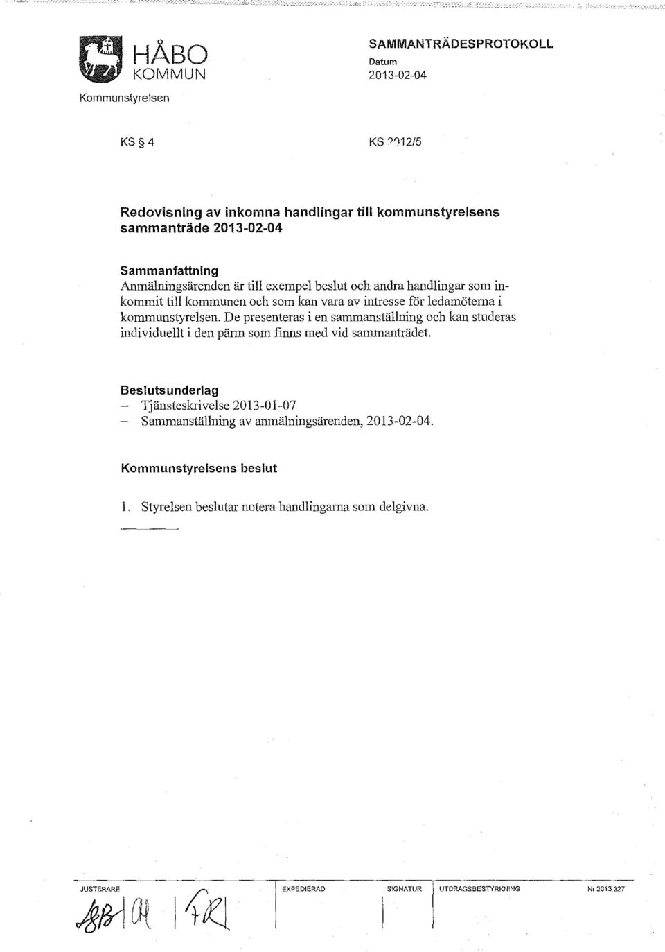 handlingar som inkolmnit till kommunen och som kan vara av intresse får ledamöterna i kommunstyrelsen.