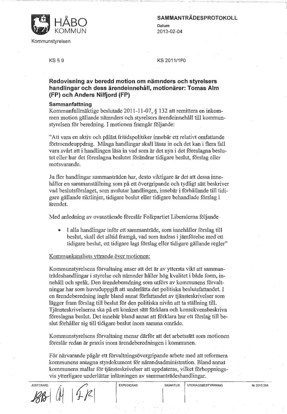 I motionen framgår följande: "Att vara en aktiv och påläst fritidspolitiker innebär ett relativt omfattande föliroendeuppdrag.