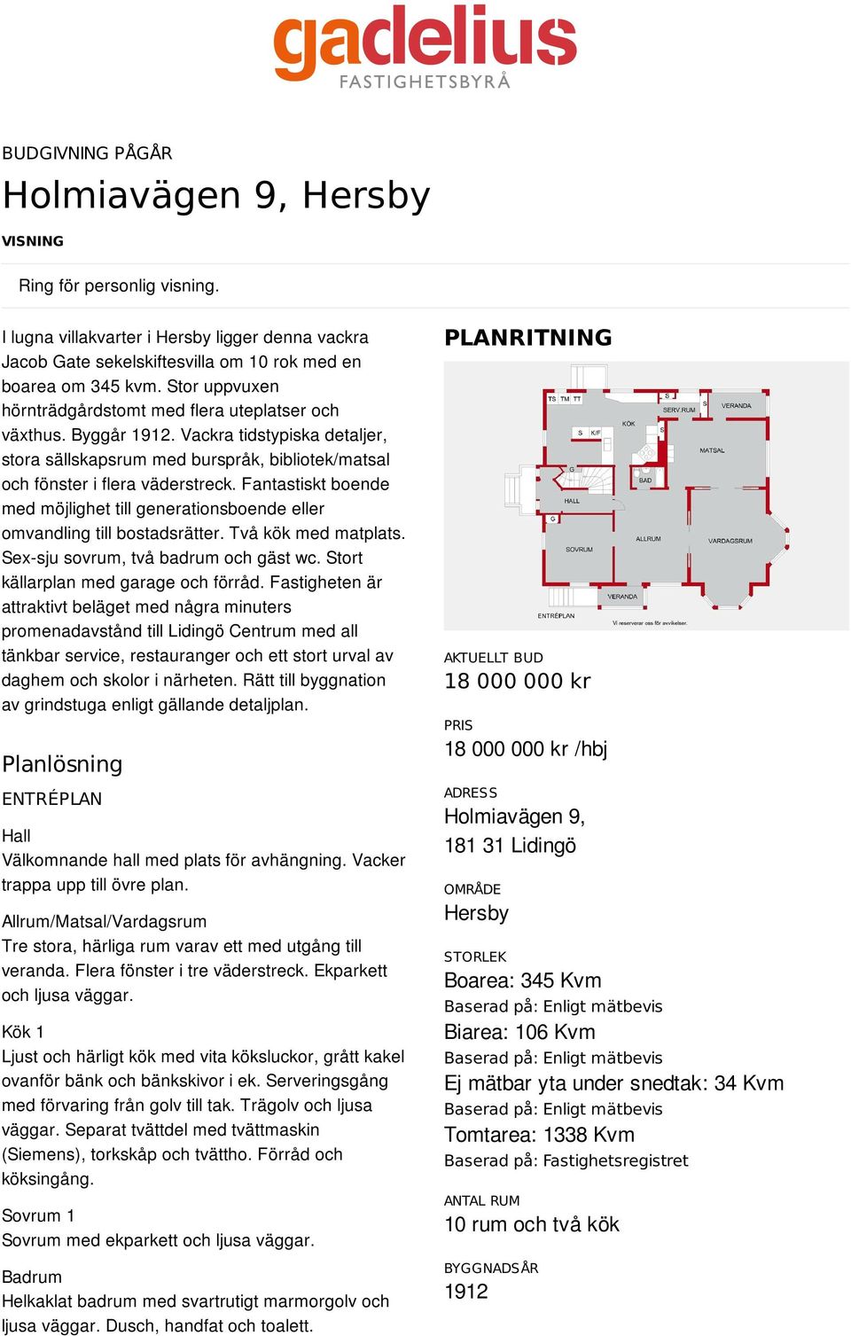 Fantastiskt boende med möjlighet till generationsboende eller omvandling till bostadsrätter. Två kök med matplats. Sex-sju sovrum, två badrum och gäst wc. Stort källarplan med garage och förråd.