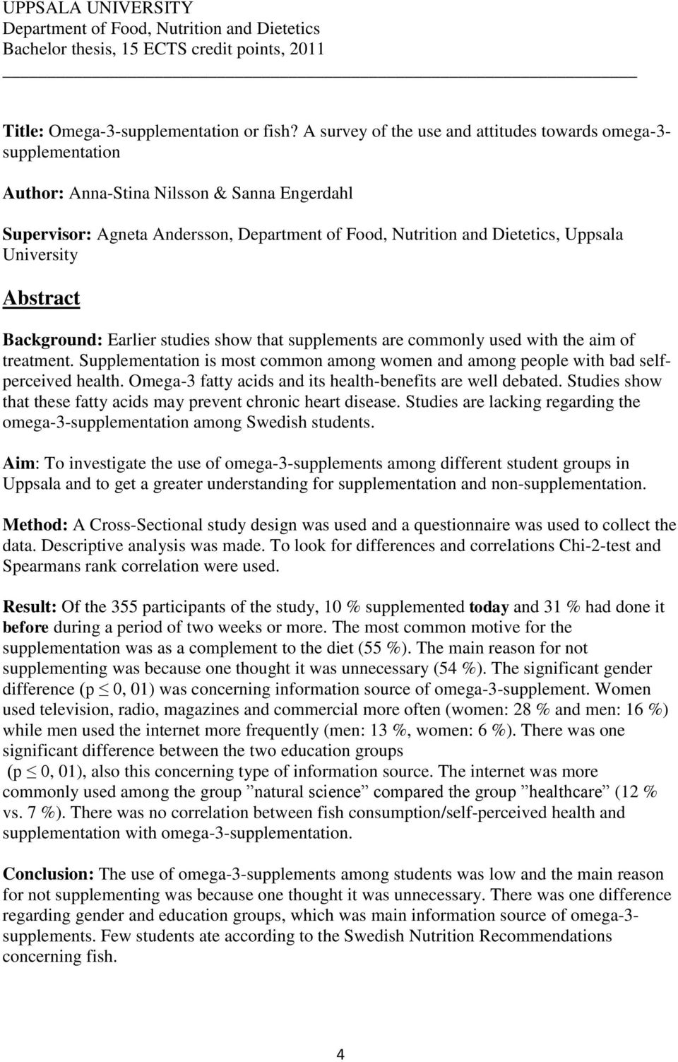 University Abstract Background: Earlier studies show that supplements are commonly used with the aim of treatment.