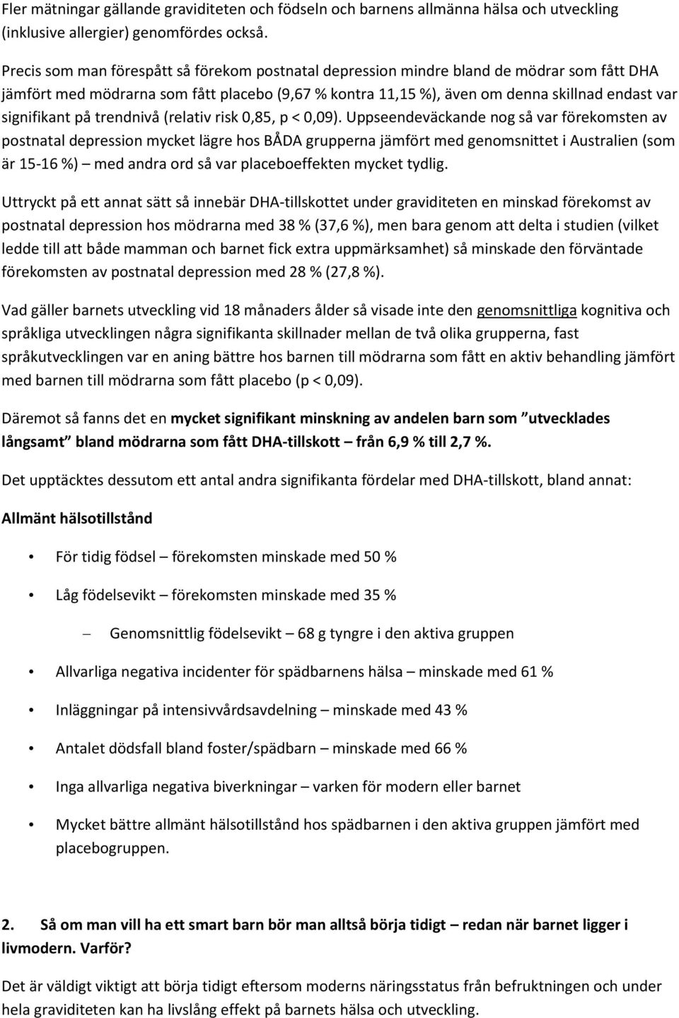 signifikant på trendnivå (relativ risk 0,85, p < 0,09).