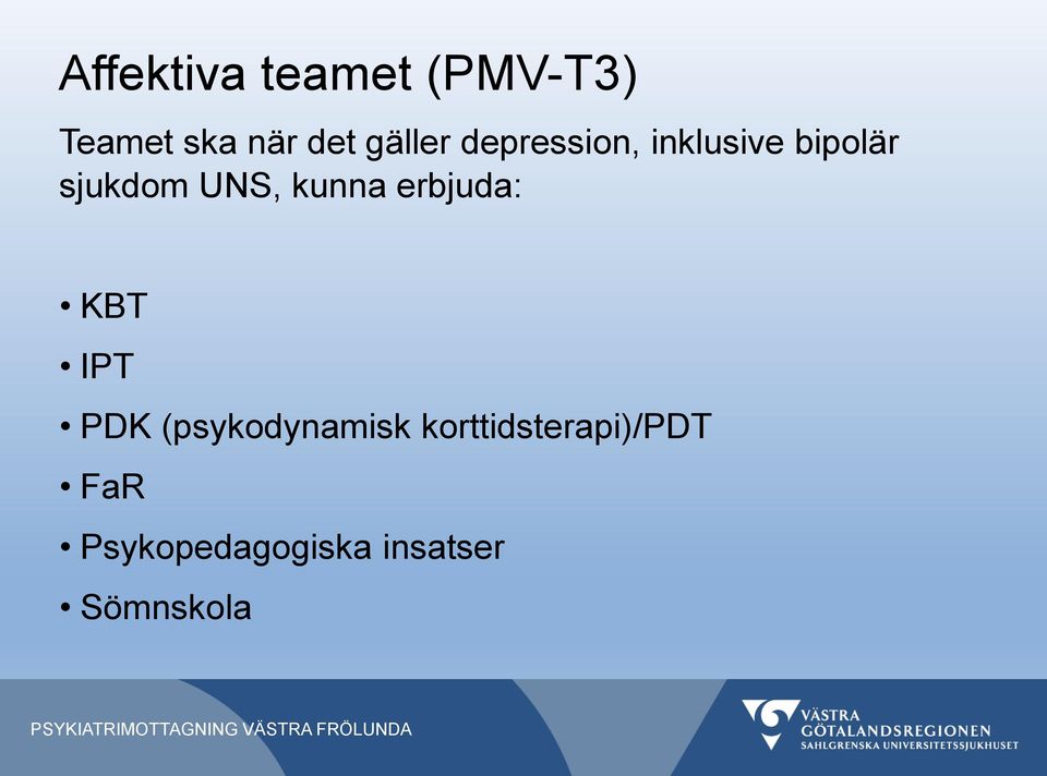 UNS, kunna erbjuda: KBT IPT PDK (psykodynamisk