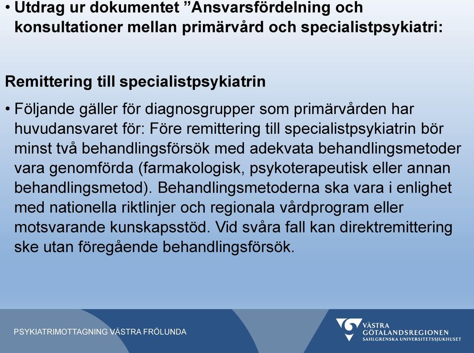 adekvata behandlingsmetoder vara genomförda (farmakologisk, psykoterapeutisk eller annan behandlingsmetod).