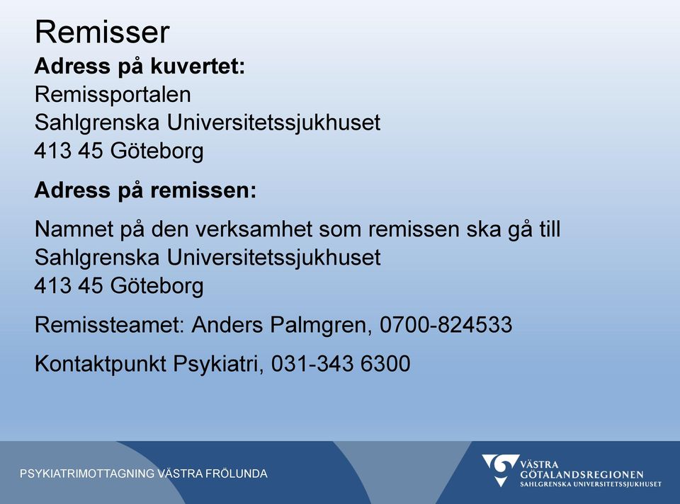 verksamhet som remissen ska gå till Sahlgrenska Universitetssjukhuset 413