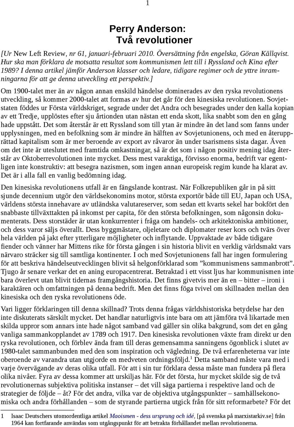 I denna artikel jämför Anderson klasser och ledare, tidigare regimer och de yttre inramningarna för att ge denna utveckling ett perspektiv.