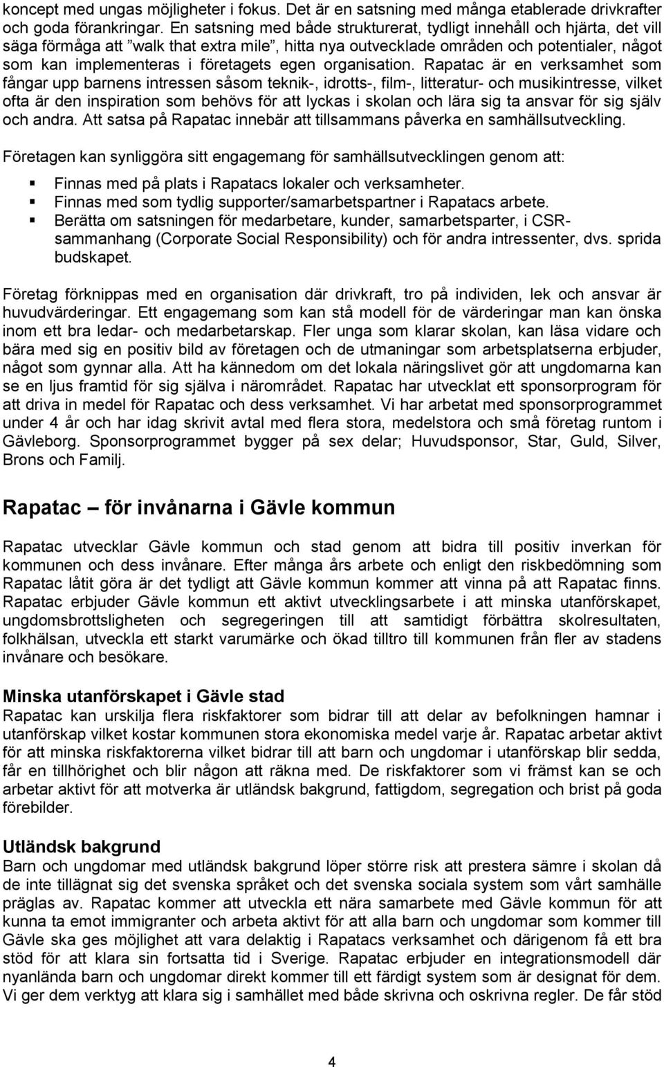egen organisation.
