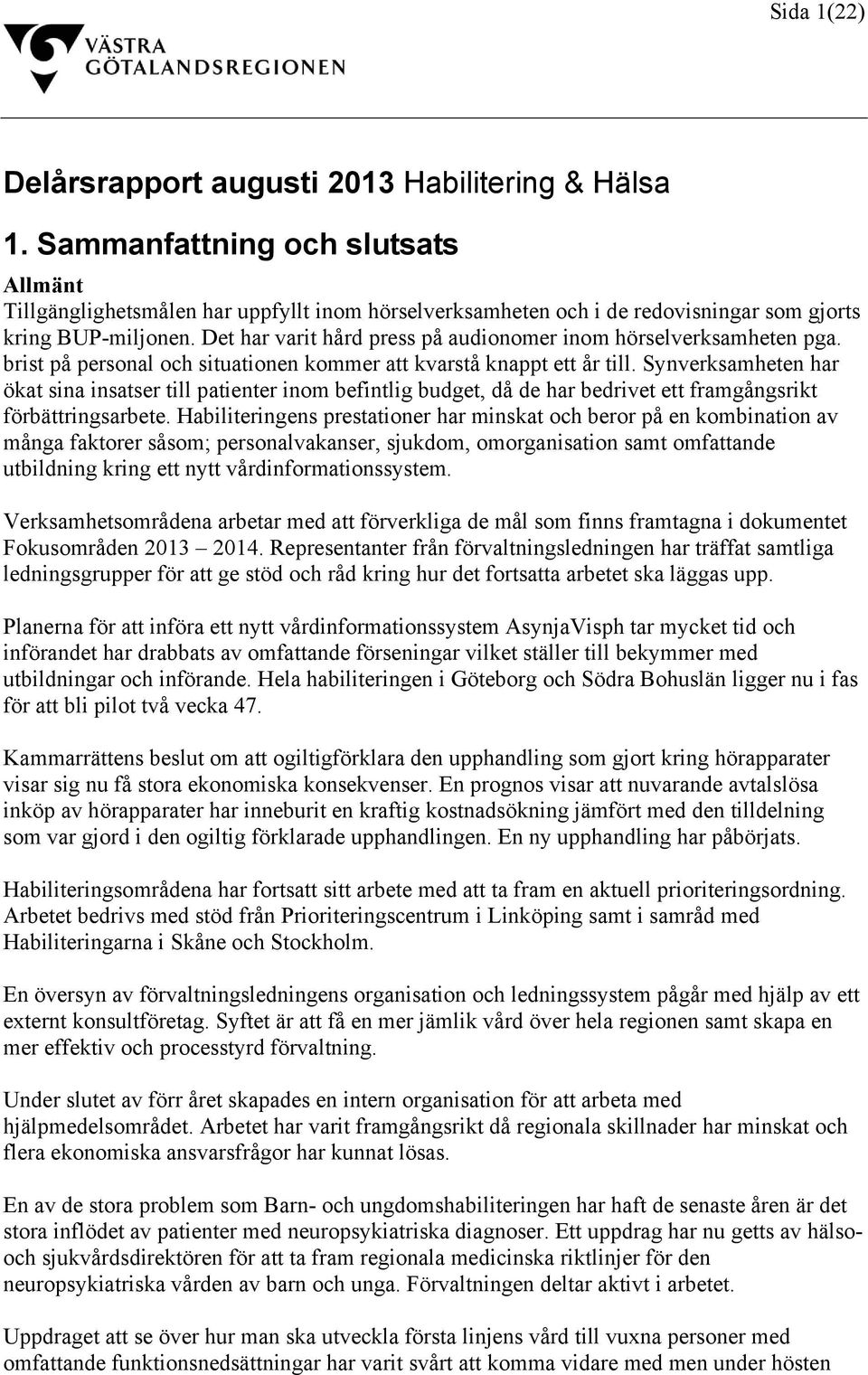 Det har varit hård press på audionomer inom hörselverksamheten pga. brist på personal och situationen kommer att kvarstå knappt ett år till.