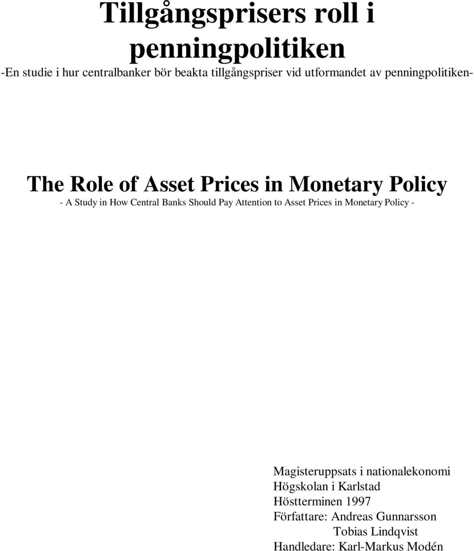 Banks Should Pay Attention to Asset Prices in Monetary Policy - Magisteruppsats i nationalekonomi