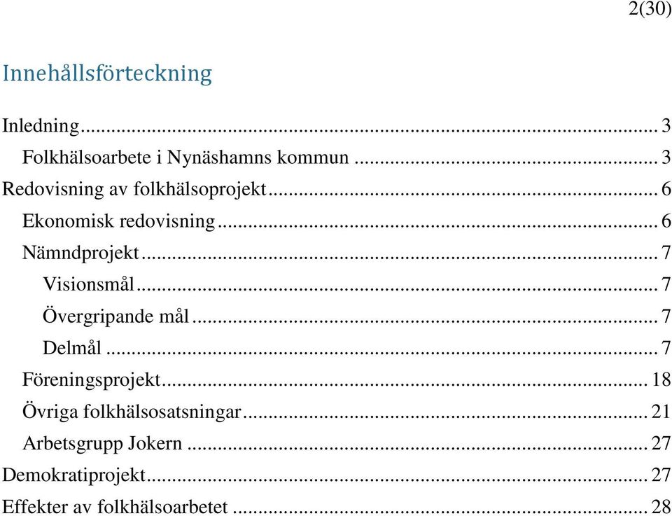 .. 7 Visionsmål... 7 Övergripande mål... 7 Delmål... 7 Föreningsprojekt.