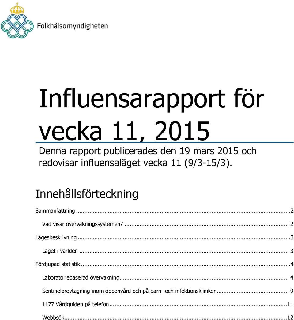 .. 3 Läget i världen... 3 Fördjupad statistik... 4 Laboratoriebaserad övervakning.