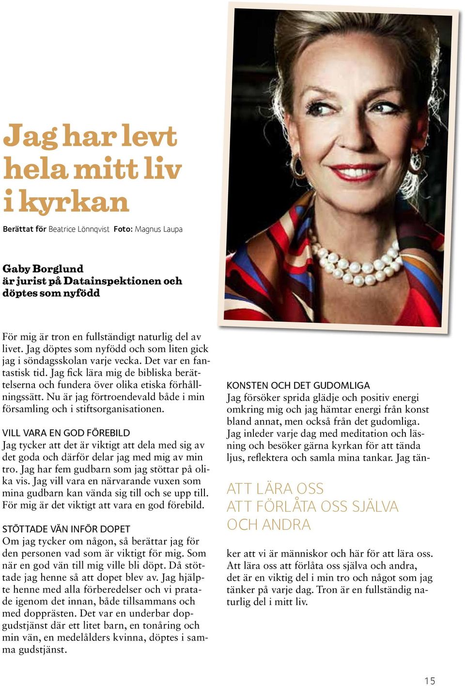 Jag fick lära mig de bibliska berättelserna och fundera över olika etiska förhållningssätt. Nu är jag förtroendevald både i min församling och i stiftsorganisationen.