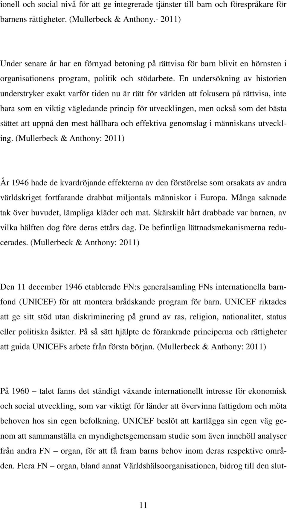 En undersökning av historien understryker exakt varför tiden nu är rätt för världen att fokusera på rättvisa, inte bara som en viktig vägledande princip för utvecklingen, men också som det bästa