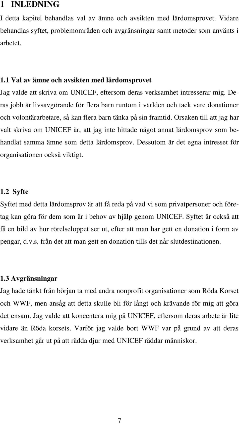 Deras jobb är livsavgörande för flera barn runtom i världen och tack vare donationer och volontärarbetare, så kan flera barn tänka på sin framtid.