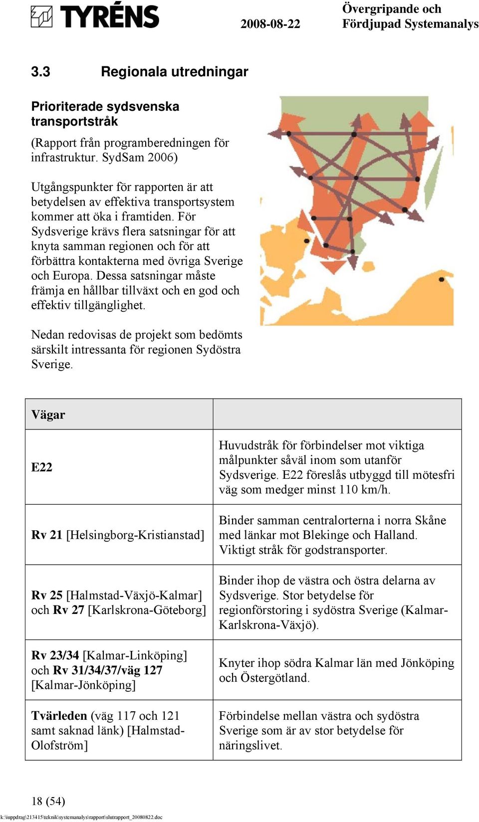 För Sydsverige krävs flera satsningar för att knyta samman regionen och för att förbättra kontakterna med övriga Sverige och Europa.