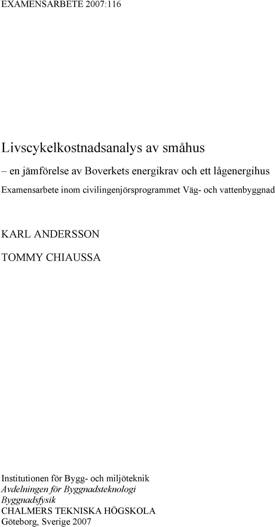 vattenbyggnad KARL ANDERSSON TOMMY CHIAUSSA Institutionen för Bygg- och miljöteknik