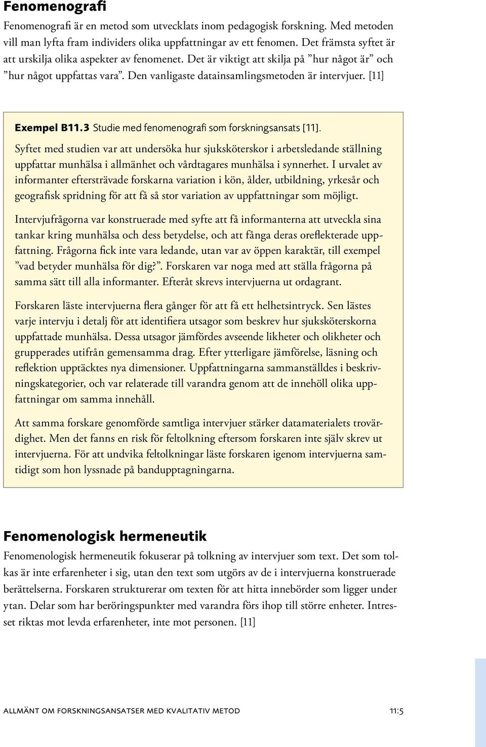 [11] Exempel B11.3 Studie med fenomenografi som forskningsansats [11].