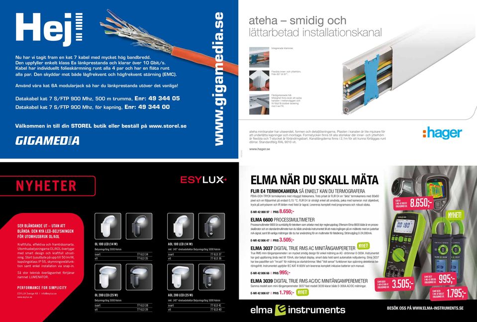 Den skyddar mot både lågfrekvent och högfrekvent störning (EMC). Flexibla inner- och ytterhörn. Från 83 till 97. Använd våra kat 6A modularjack så har du länkprestanda utöver det vanliga!