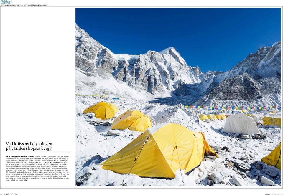 Häruppe ligger Xtreme Everest 2, en temporär forskningsstation där man bland annat undersöker hur syrebrist påverkar läkande.