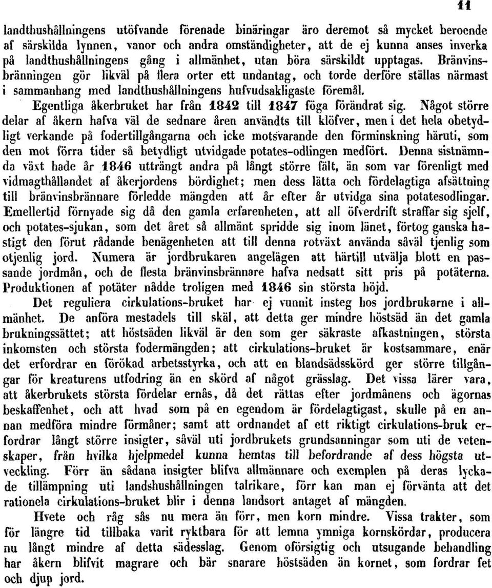 Egentliga åkerbruket har från 1842 till 1847 föga förändrat sig.