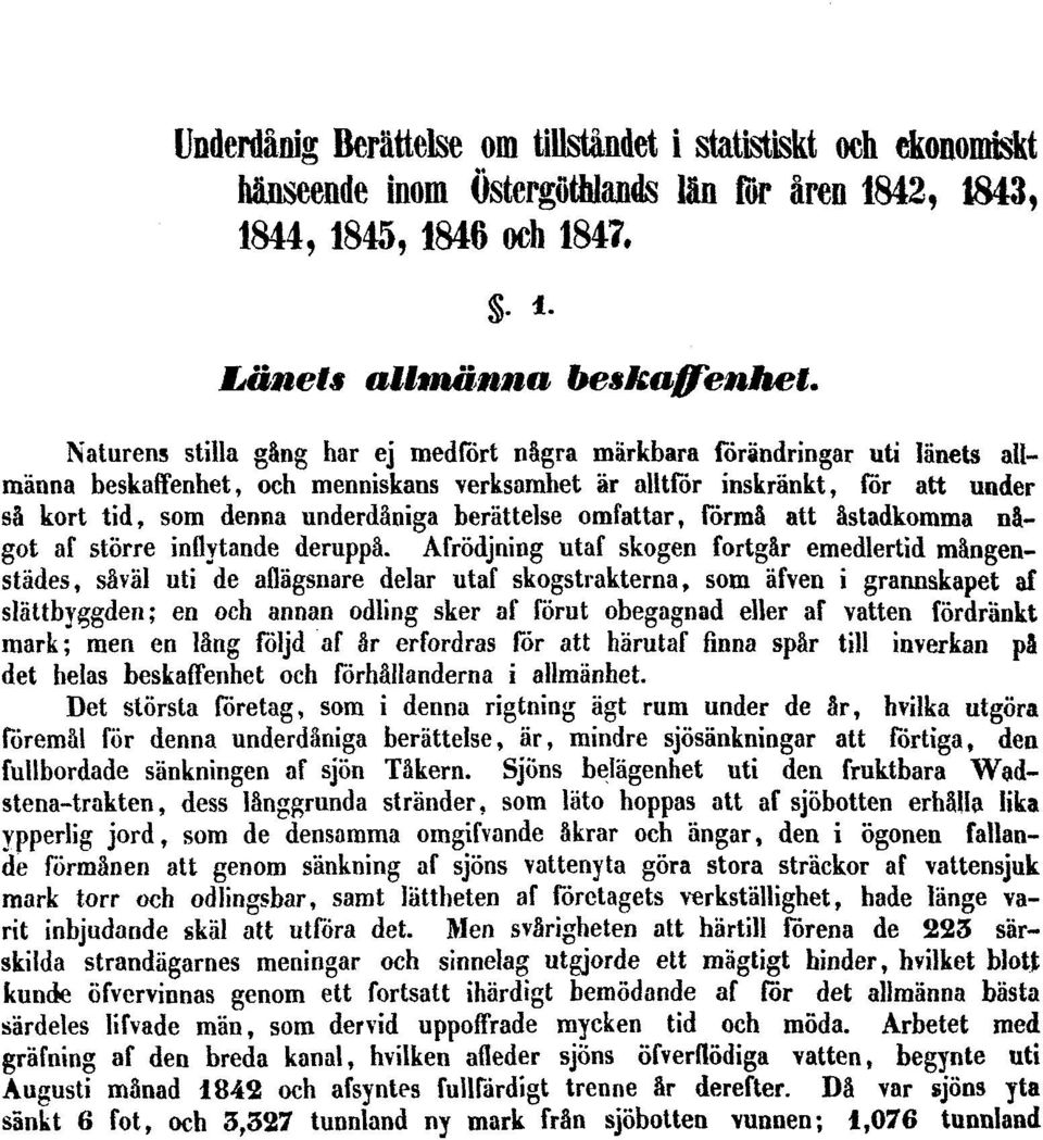 berättelse omfattar, förmå att åstadkomma något af större inflytande deruppå.