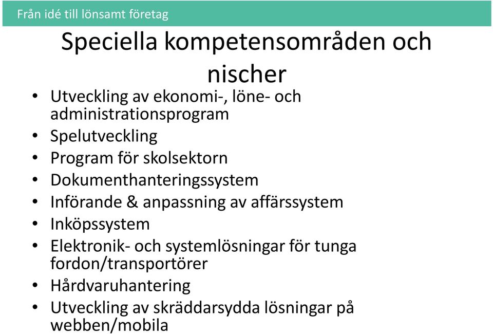 Införande & anpassning av affärssystem Inköpssystem Elektronik-och systemlösningar för