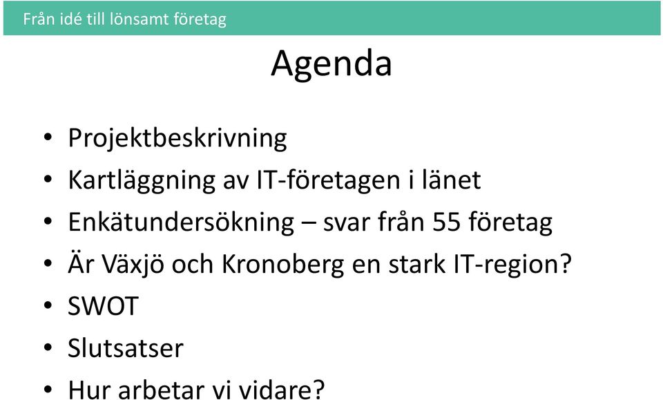 från 55 företag Är Växjö och Kronoberg en