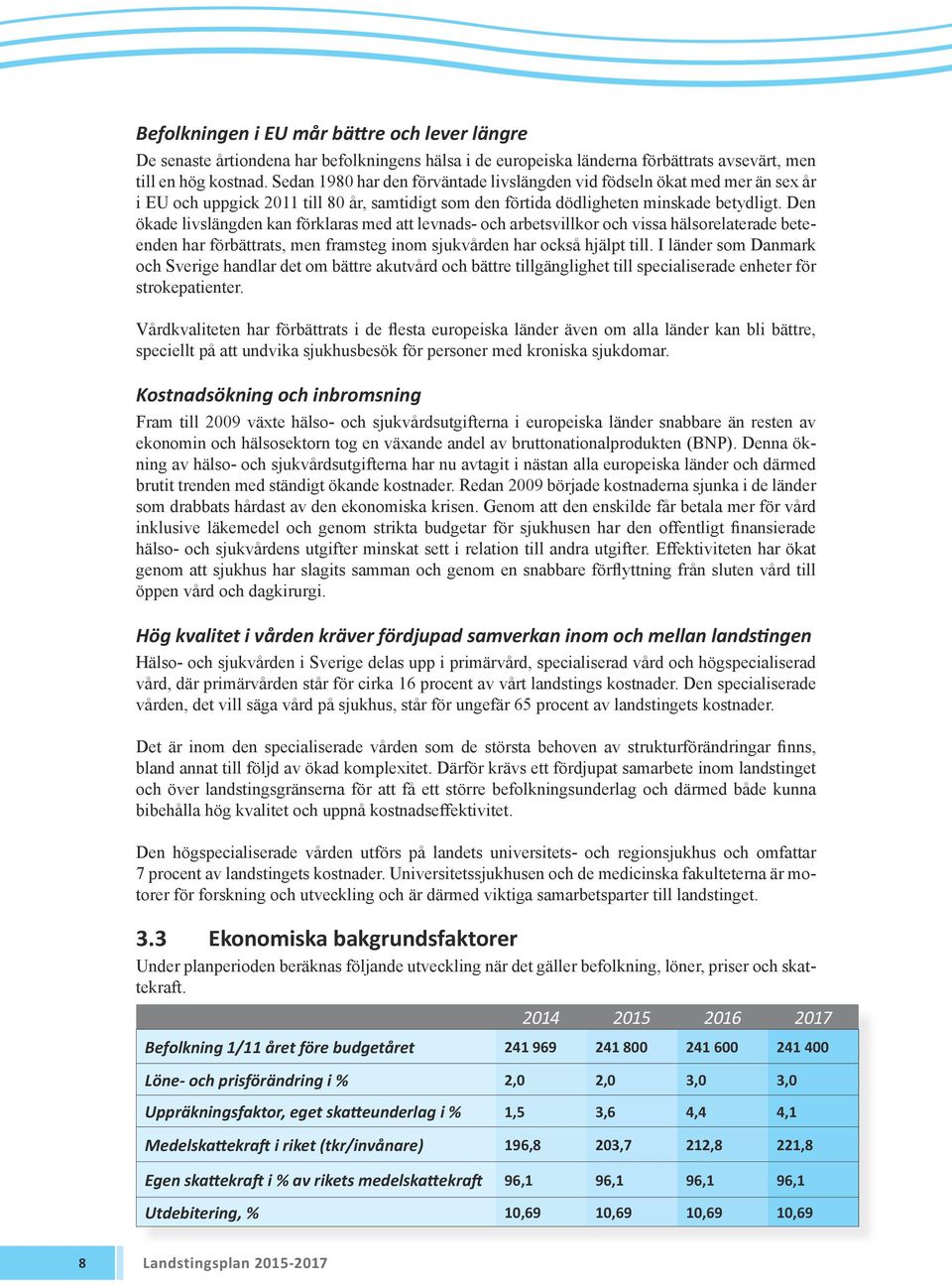 Den ökade livslängden kan förklaras med att levnads- och arbetsvillkor och vissa hälsorelaterade beteenden har förbättrats, men framsteg inom sjukvården har också hjälpt till.