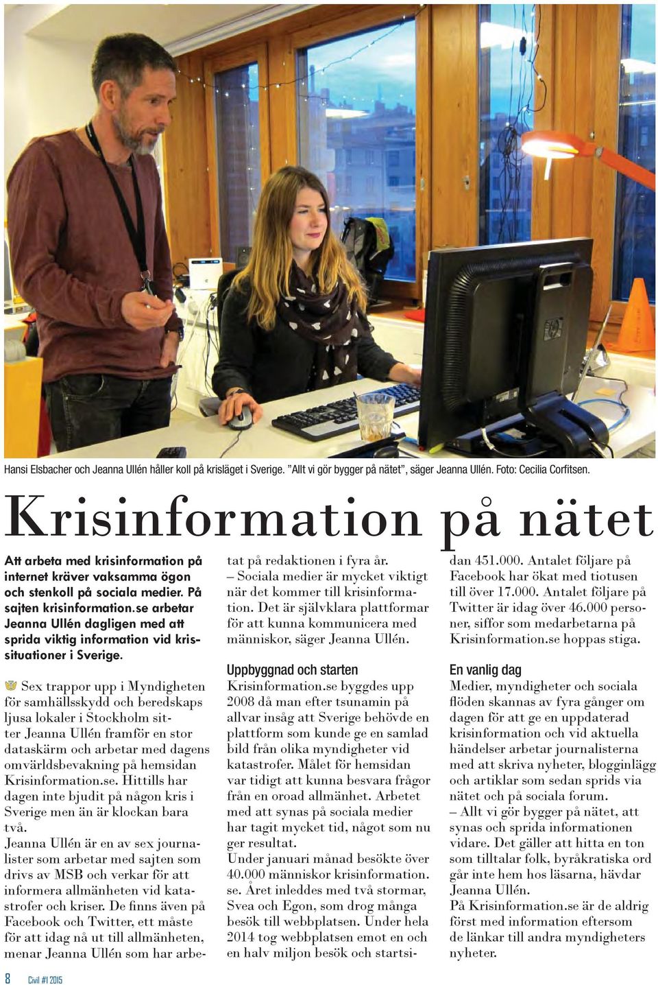 se arbetar Jeanna Ullén dagligen med att sprida viktig information vid krissituationer i Sverige.