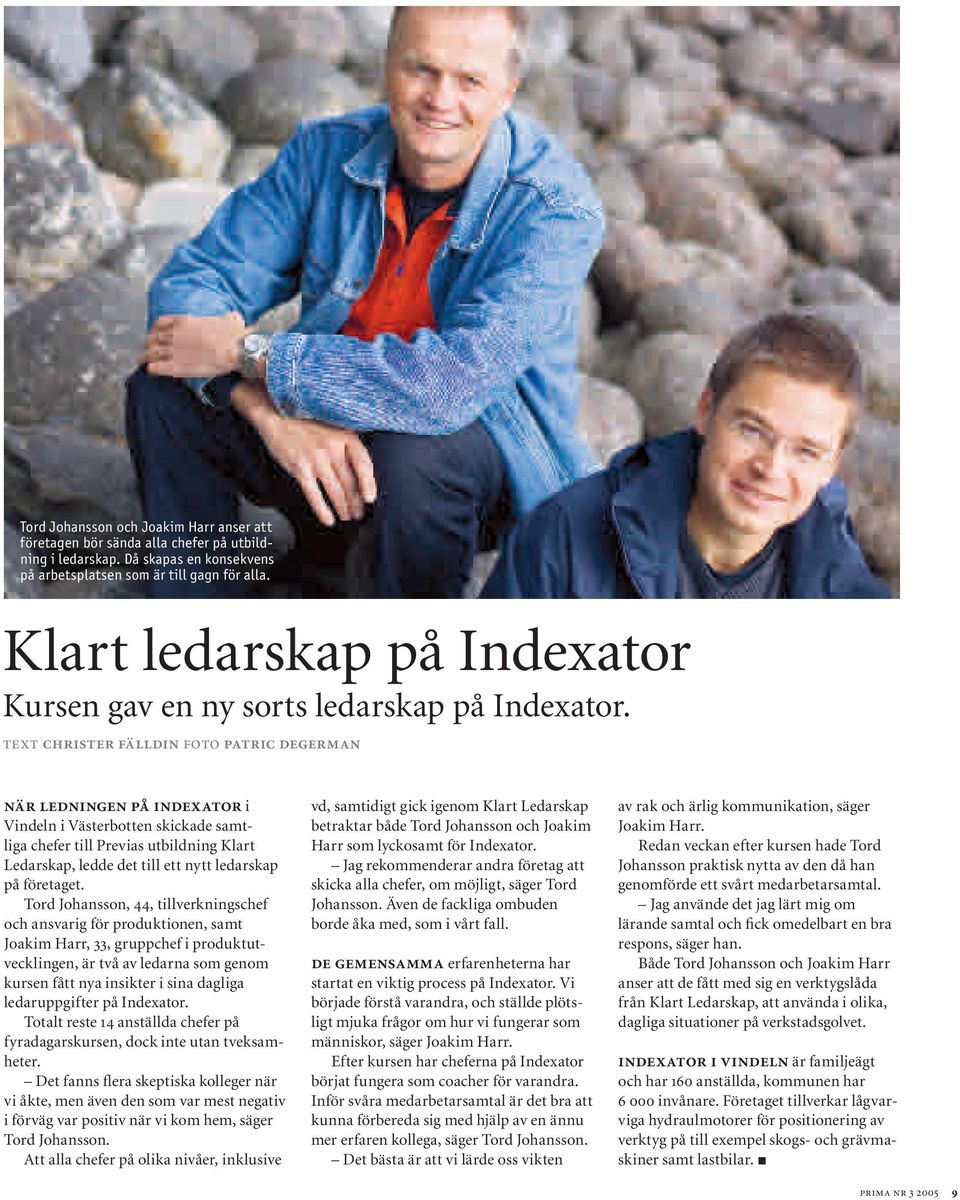 text christer fälldin foto patric degerman när ledningen på indexator i Vindeln i Västerbotten skickade samtliga chefer till Previas utbildning Klart Ledarskap, ledde det till ett nytt ledarskap på