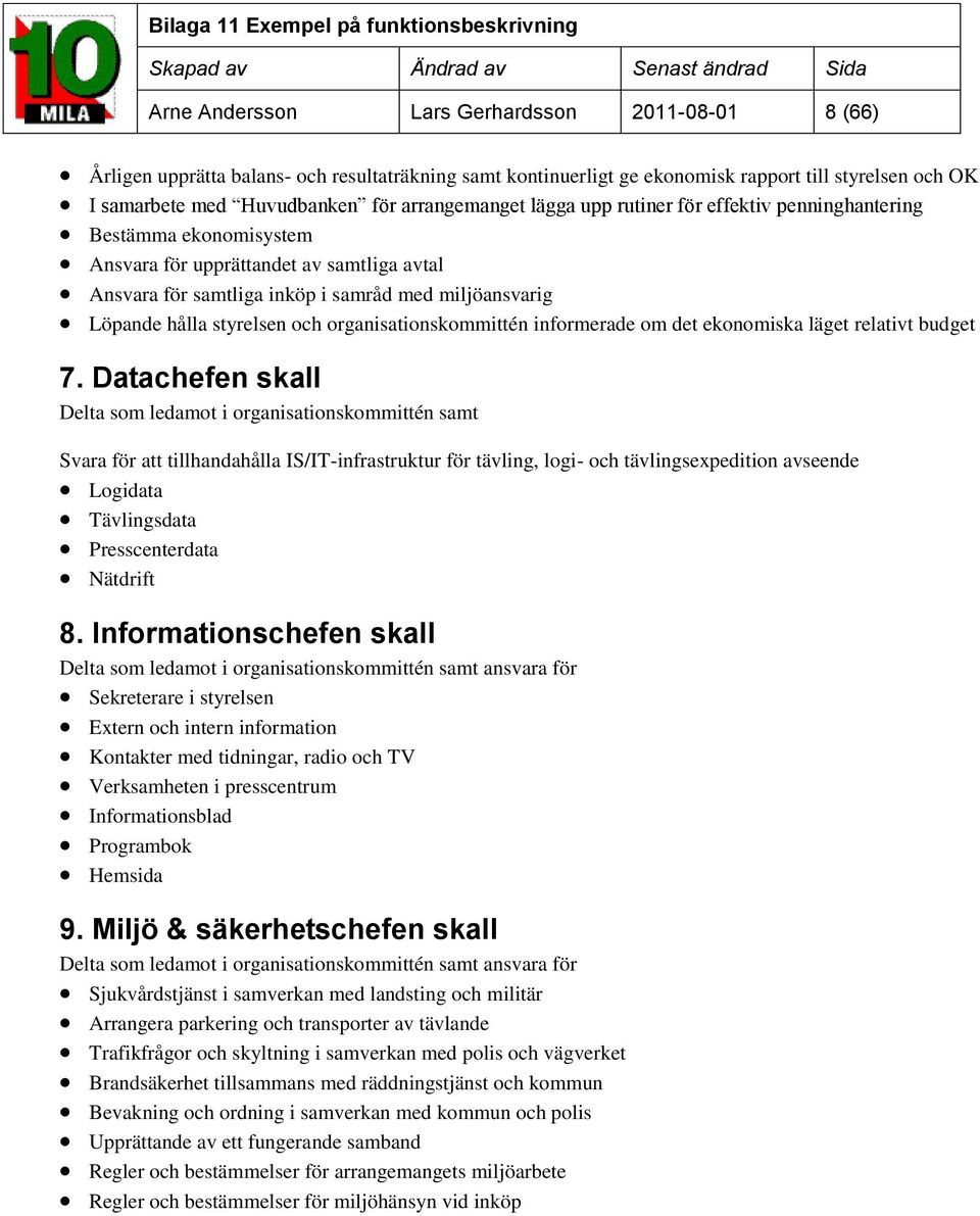 styrelsen och organisationskommittén informerade om det ekonomiska läget relativt budget 7.