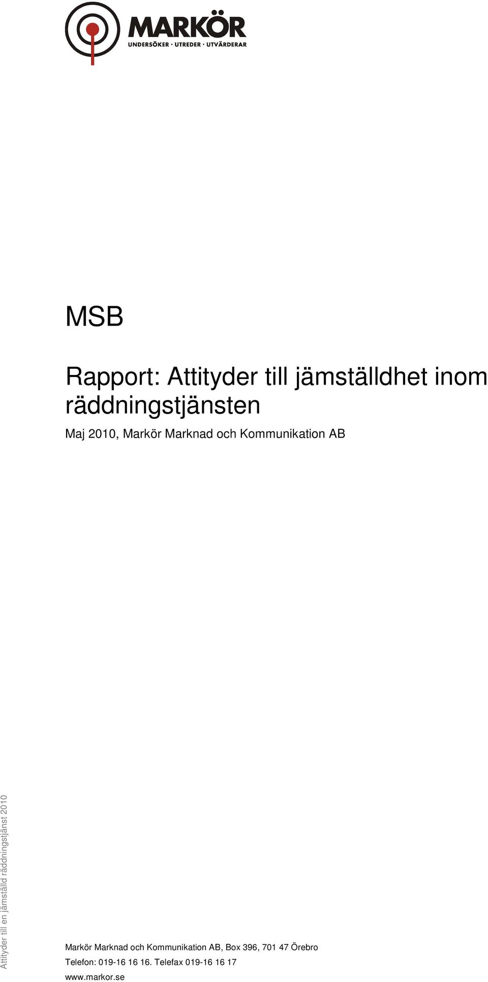 räddningstjänst 21 Markör Marknad och Kommunikation AB, Box 396, 71