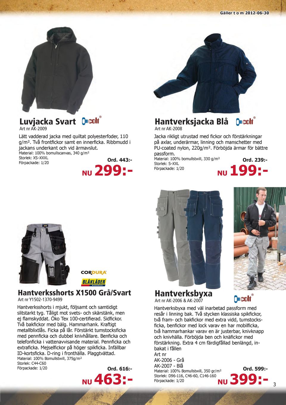 443:- NU 299:- Hantverksjacka Blå Art nr AK-2008 Jacka rikligt utrustad med fickor och förstärkningar på axlar, underärmar, linning och manschetter med PU-coated nylon, 220g/m².