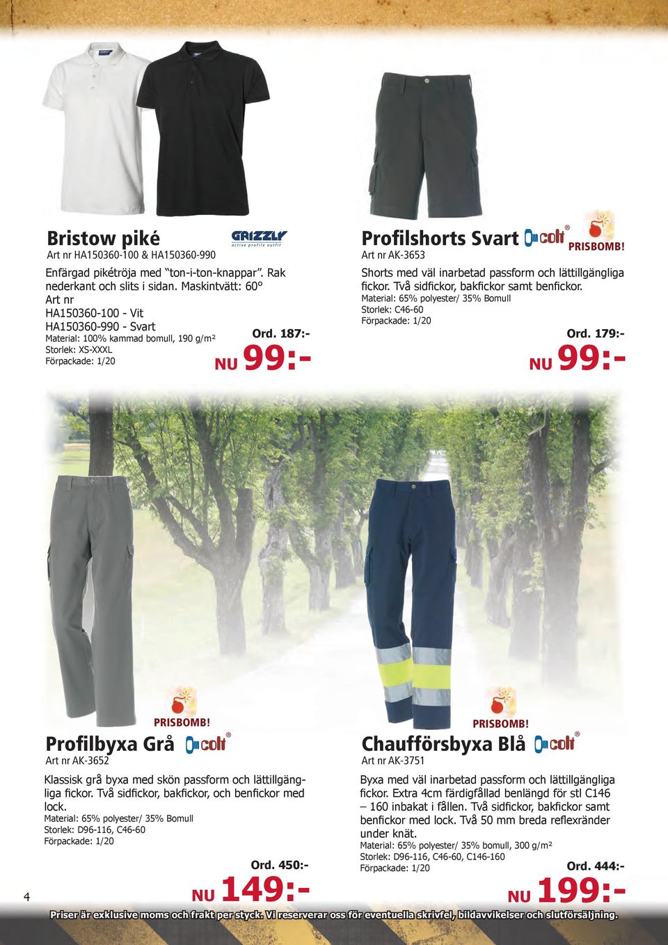 187:- Storlek: XS-XXXL NU 99:- Profilshorts Svart Art nr AK-3653 Shorts med väl inarbetad passform och lättillgängliga fickor. Två sidfickor, bakfickor samt benfickor.