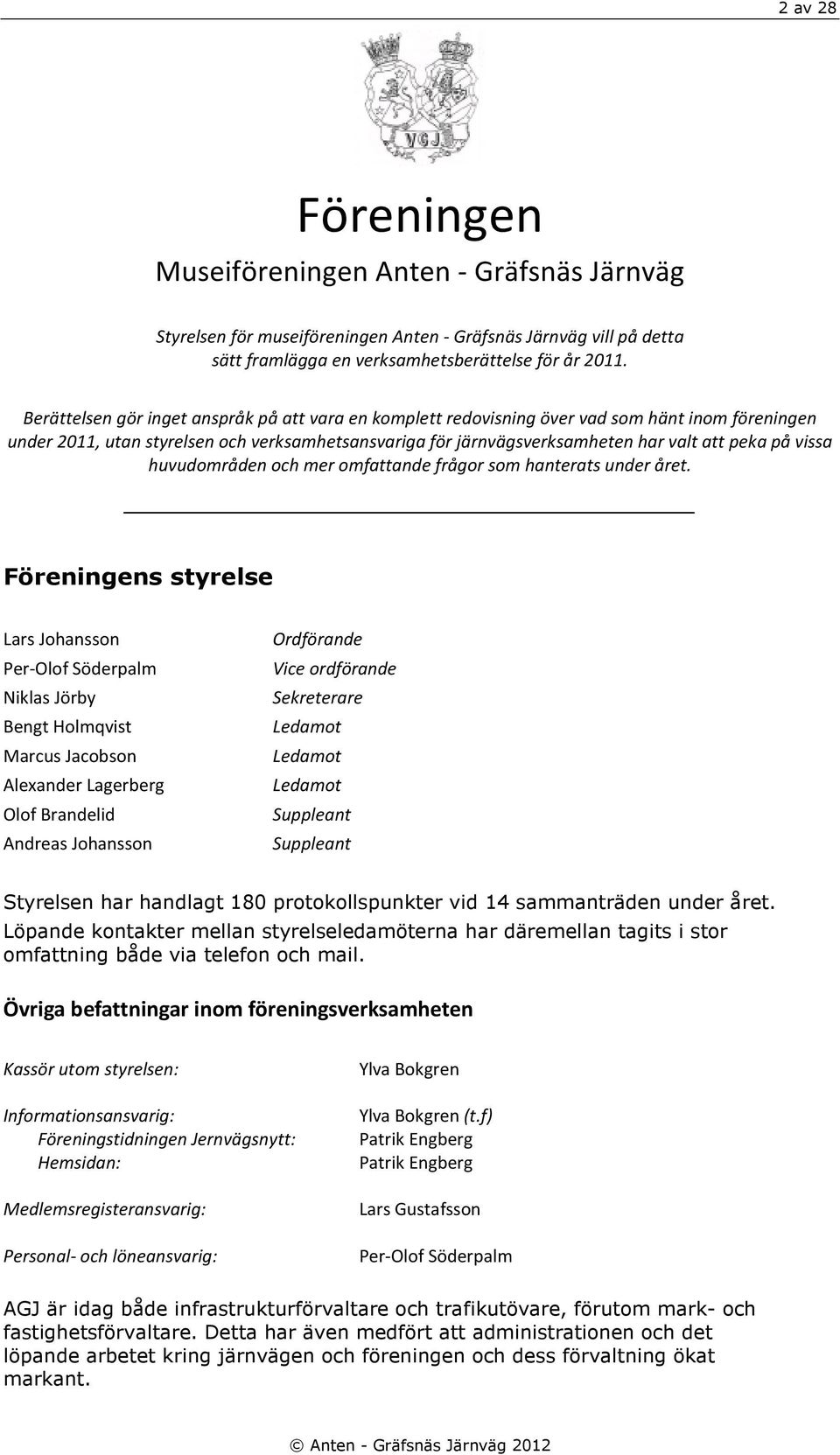 vissa huvudområden och mer omfattande frågor som hanterats under året.