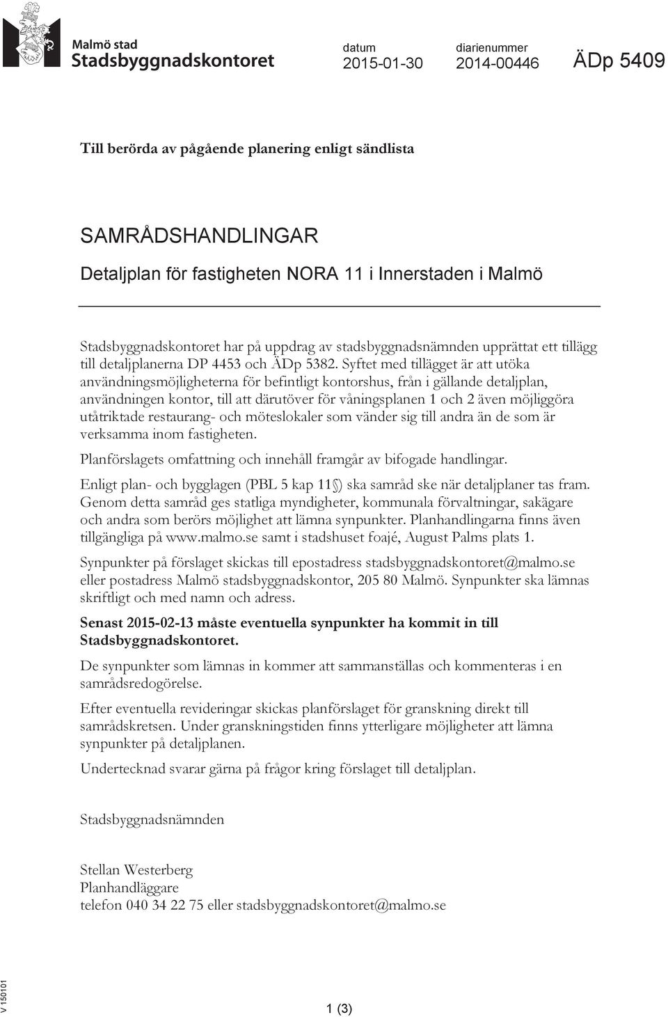 Syftet med tillägget är att utöka användningsmöjligheterna för befintligt kontorshus, från i gällande detaljplan, användningen kontor, till att därutöver för våningsplanen 1 och 2 även möjliggöra