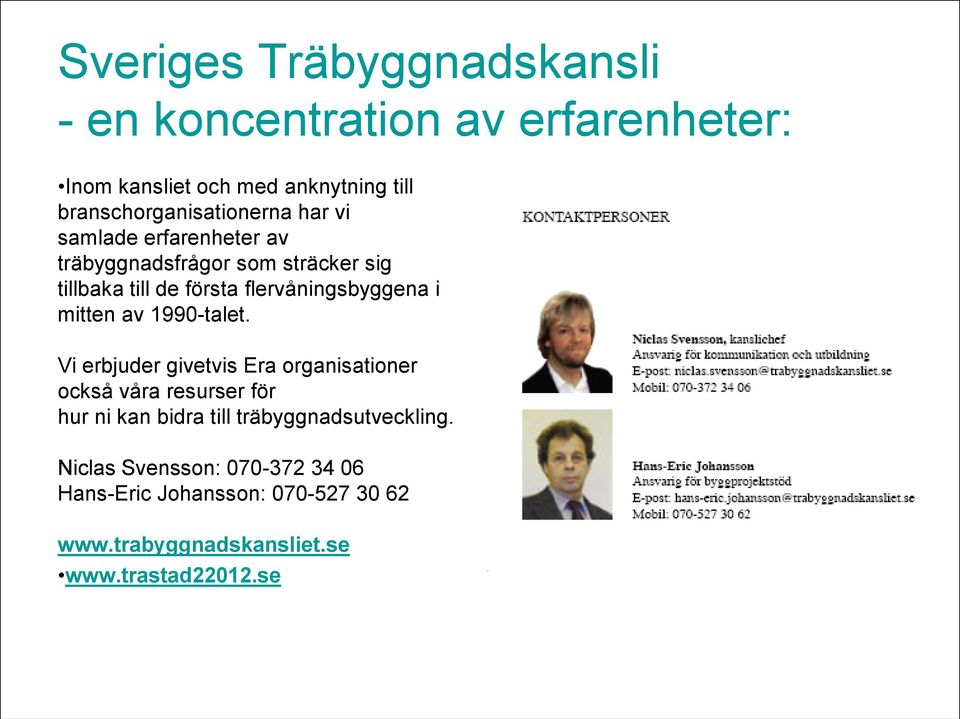 flervåningsbyggena i mitten av 1990-talet.